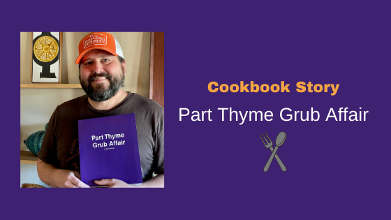 Cookbook Story: Part Thyme Grub Affair