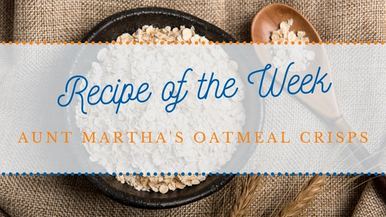 Recipe of the Week | Aunt Martha's Oatmeal Crisps