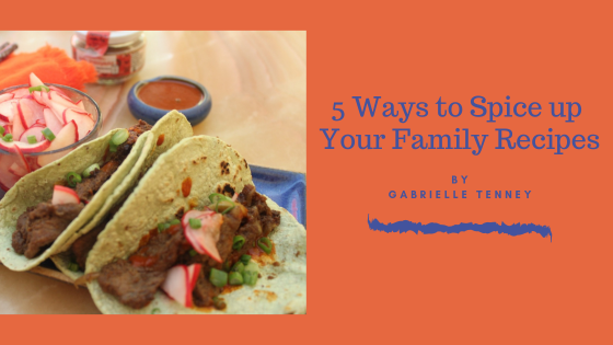 5 Ways to Spice up Your Family Recipes
