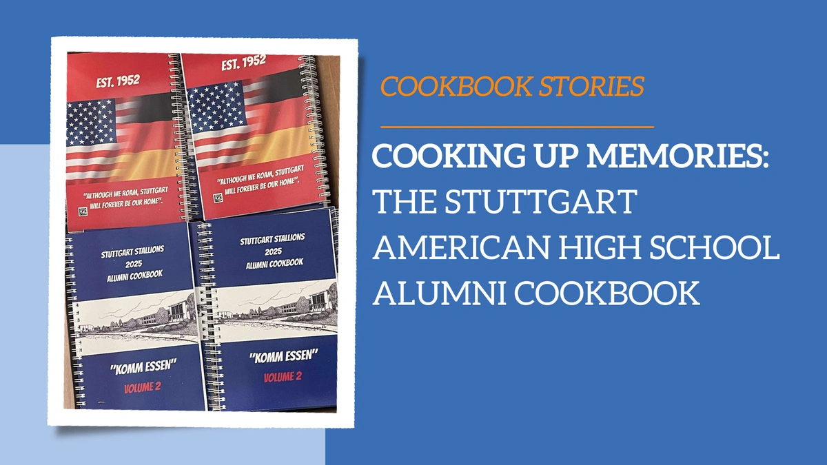 Cooking Up Memories: The Stuttgart American High School Alumni Cookbook