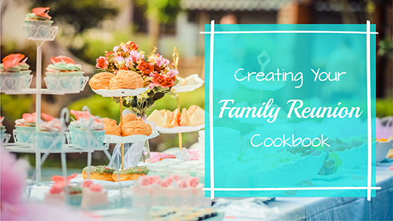 Creating Your Family Reunion Cookbook