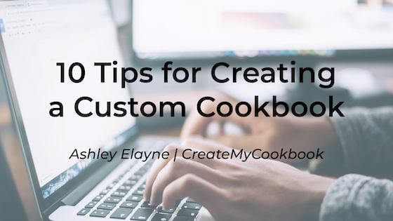10 Tips for Creating a Custom Cookbook