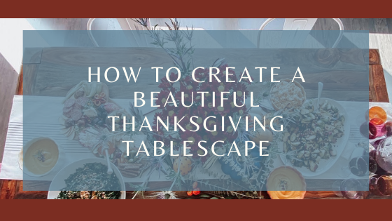 How To Create a Beautiful Thanksgiving Tablescape