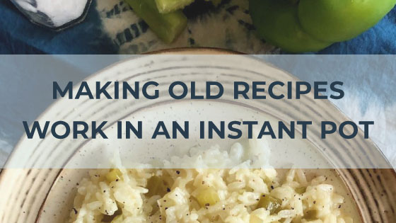 Making Old Recipes Work in an Instant Pot