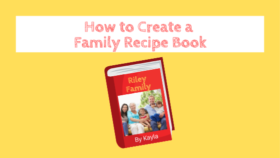 How to Create a Family Recipe Book