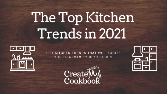 The Top Kitchen Trends in 2021