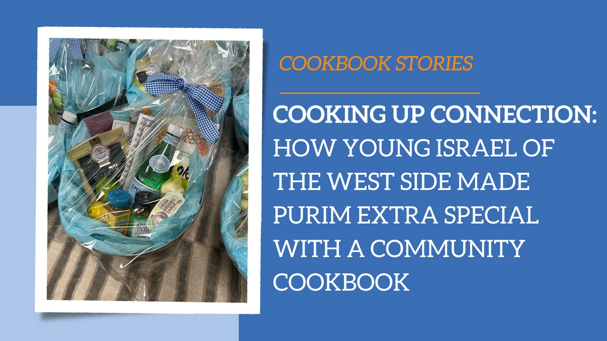 Cooking Up Connection: How Young Israel of the West Side Made Purim Extra Special with a Community Cookbook