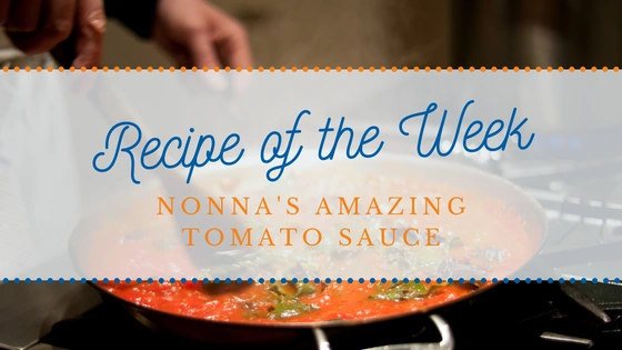Recipe of the Week | Nonna's Amazing Tomato Sauce