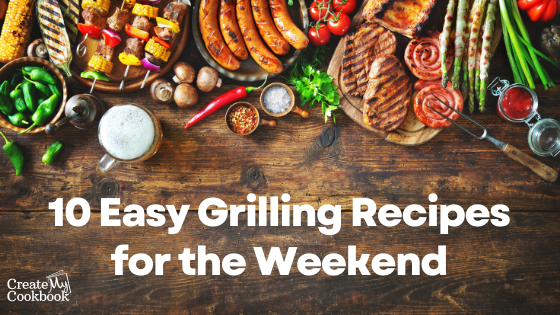 10 Easy Grilling Recipes for the Weekend