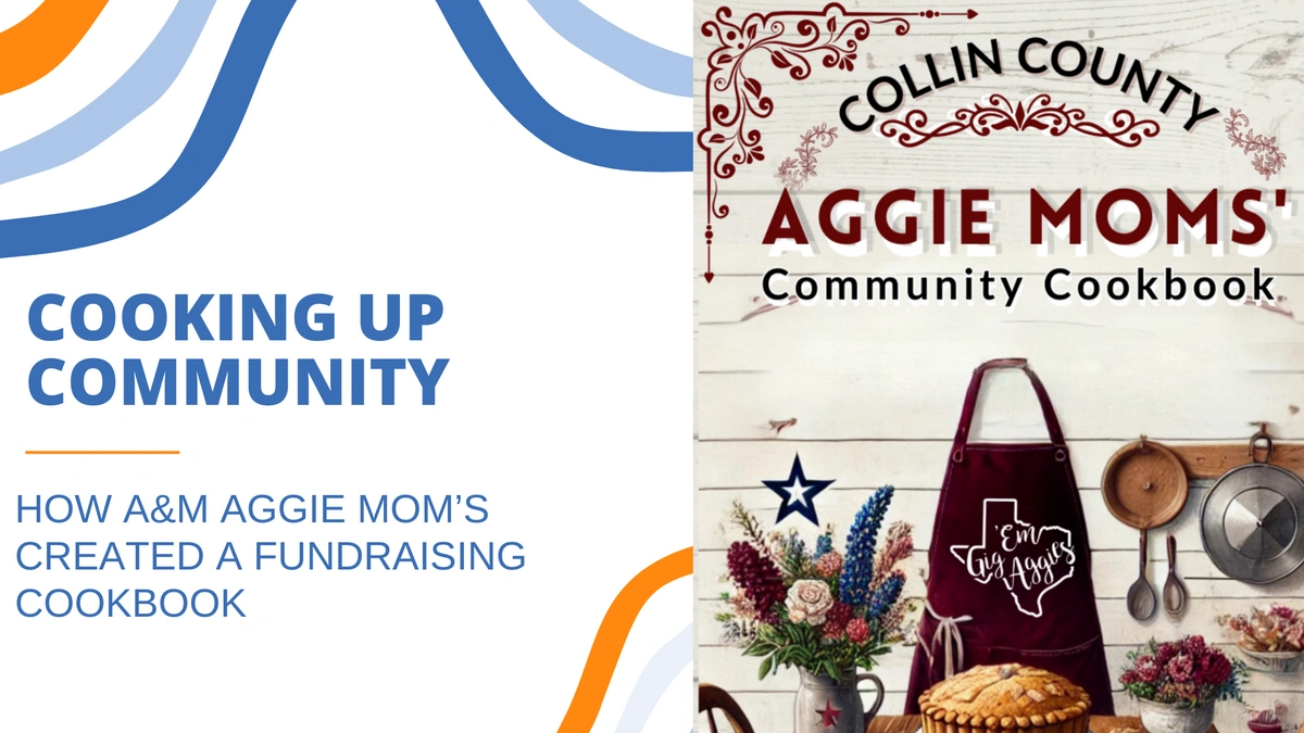 Cookbook Stories | Cooking Up Community: How A&M Aggie Moms Created A Fundraising Cookbook