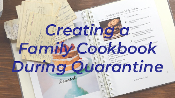Create a Cookbook with Your Family During Quarantine